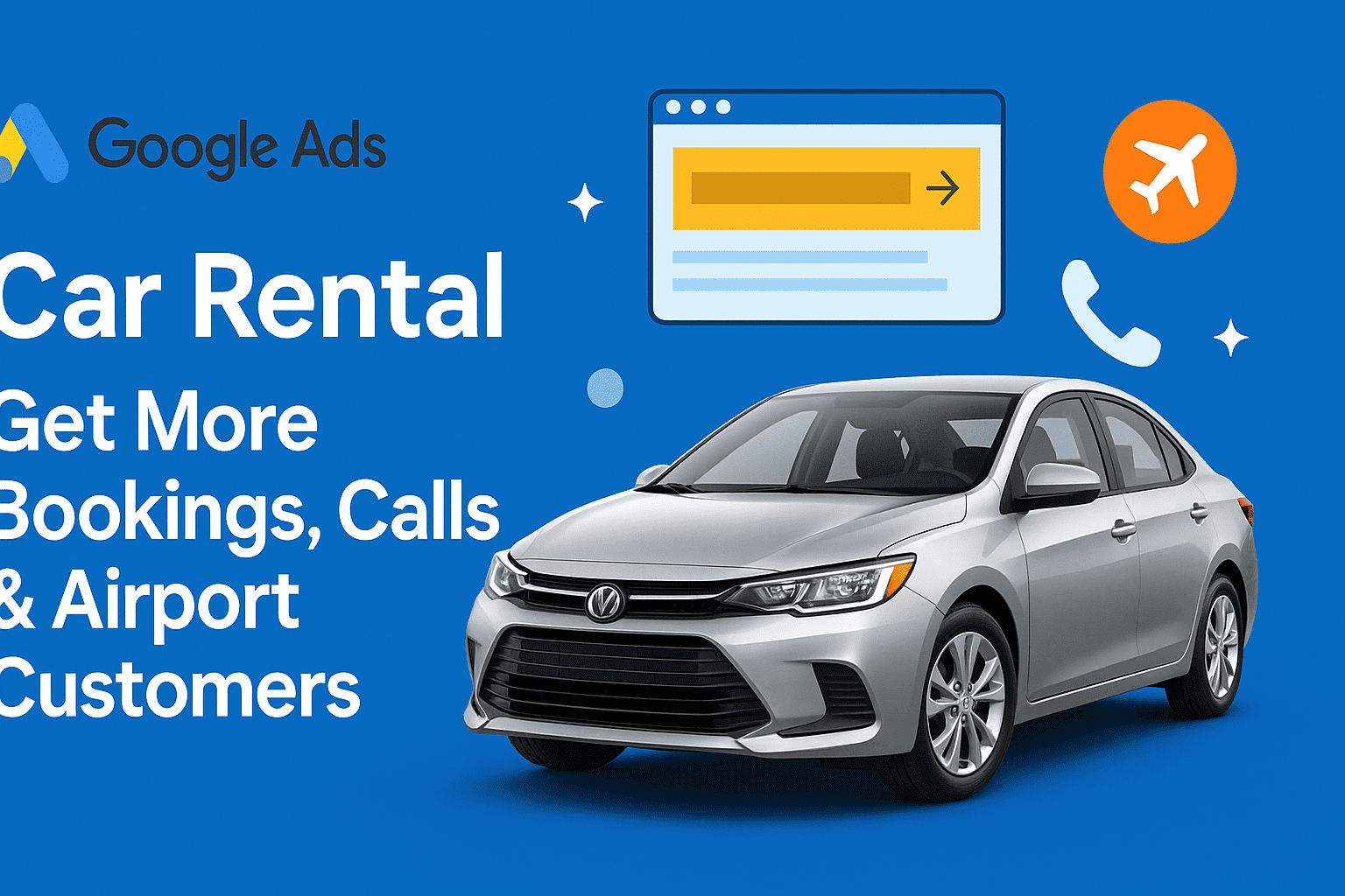Google Ads for Car Rental – Get More Bookings, Calls & Airport Customers