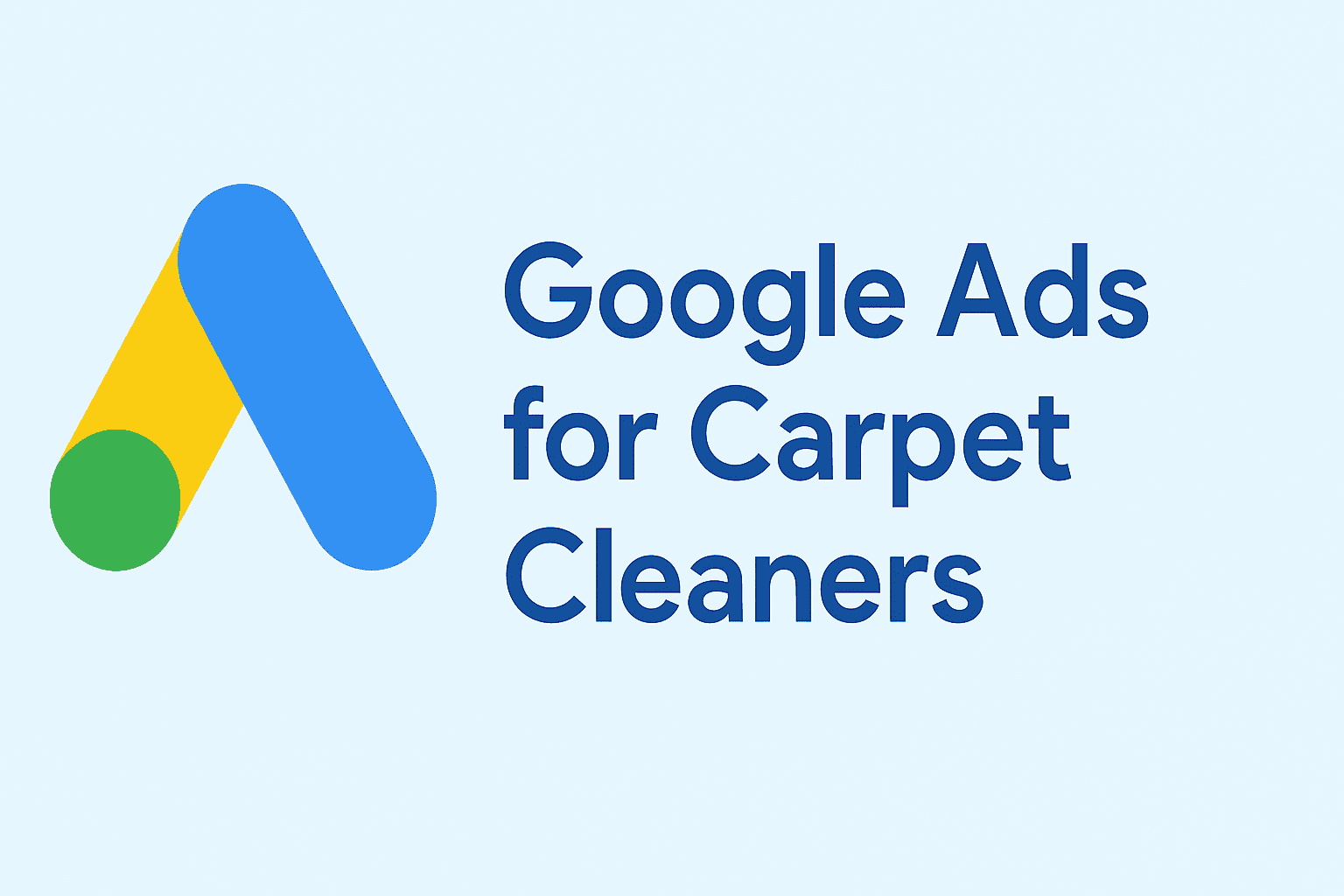 Google Ads for Carpet Cleaners – Grow Bookings, Calls & Home Service Jobs