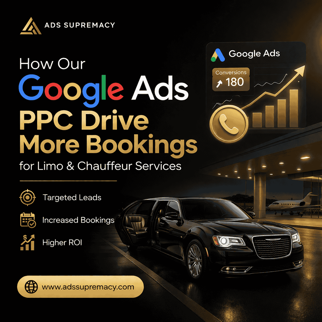 How Our Google Ads PPC Drive More Bookings for Limo & Chauffeur Services
